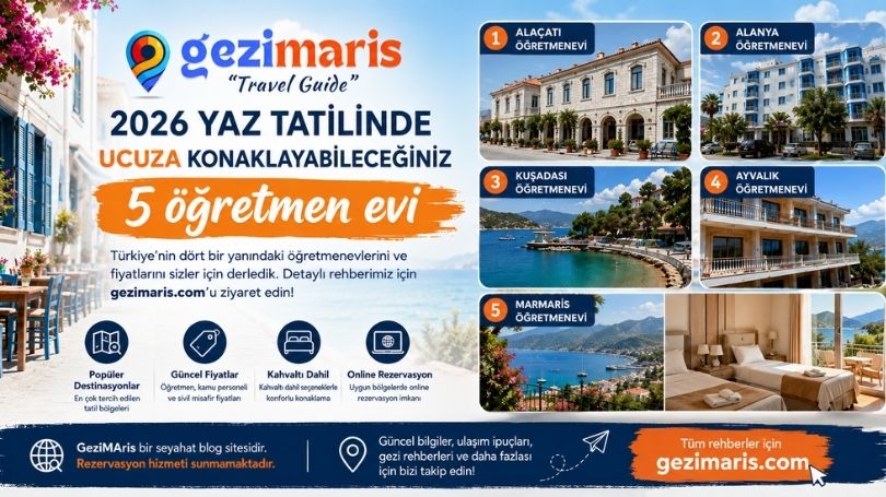 2026 Yaz Tatilinde Ucuza Konaklayabileceğiniz Öğretmenevleri ve Tatil Rotaları
